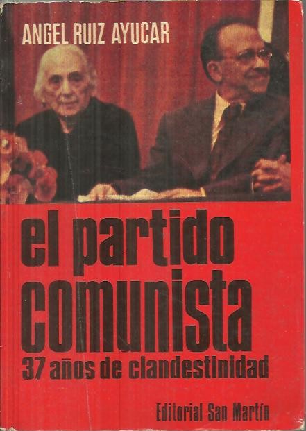 EL PARTIDO COMUNISTA. TREINTA Y SIETE A�OS DE CLANDESTINIDAD.