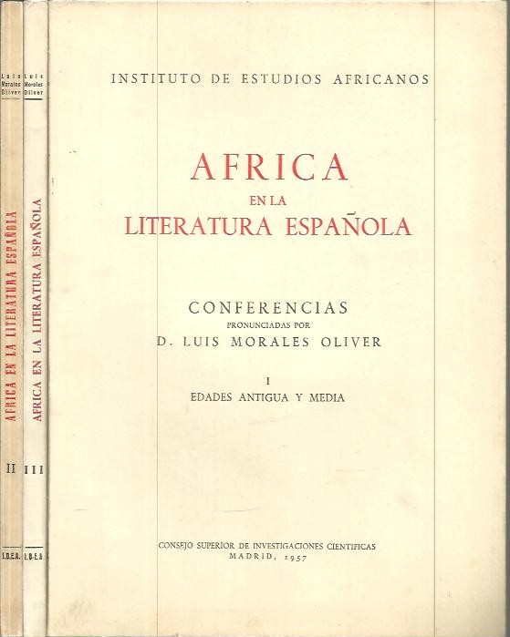 AFRICA EN LA LITERATURA ESPA�OLA. I. EDADES ANTIGUA Y MEDIA. II. RENACIMIENTO Y CLASICISMO. III. DEL SIGLO DE ORO A LA EPOCA CONTEMPORANEA.