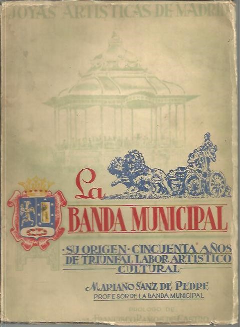 LA BANDA MUNICIPAL, SU ORIGEN. CINCUENTA A�OS DE TRIUNFAL LABOR ARTISTICO CULTURAL.