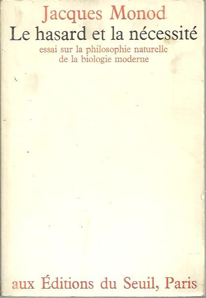 LE HASARD ET LA NECESSITE. ESSAI SUR LA PHILOSOPHIE NATURELLE DE LA BIOLOGIE MODERNE.