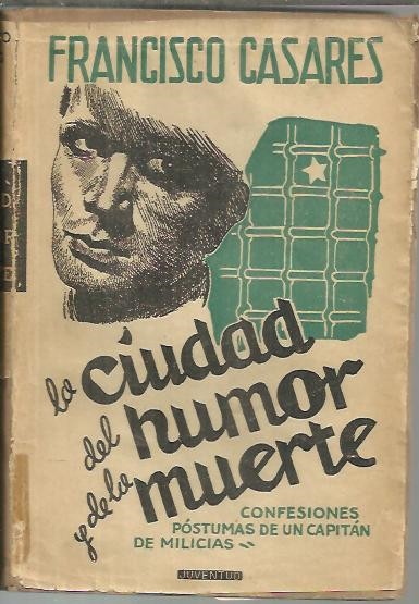 LA CIUDAD DEL HUMOR Y DE LA MUERTE (CONFESIONES POSTUMAS DE UN CAPITAN DE MILICIAS).