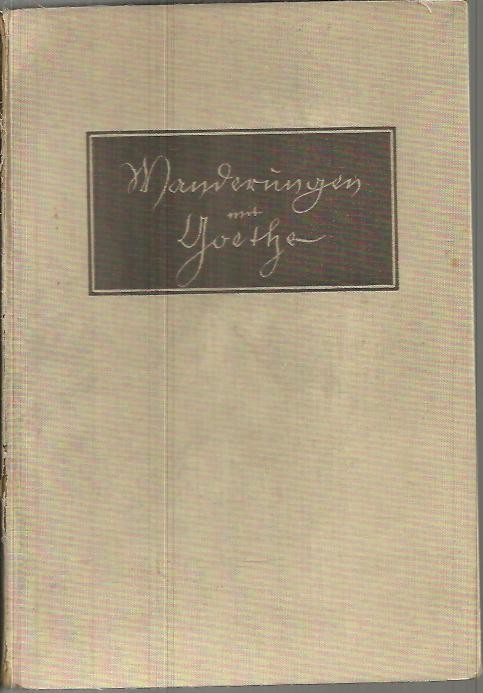 BANDERUNGEN MIT GOETHE. EIN BOLTSBUCH UM DEUSTCHE GOETHEST�TTEN.