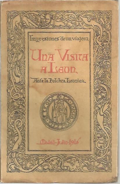 UNA VISITA A LEON. ANTE LA PULCHRA LEONINA. IMPRESIONES DE UN VIAJERO.