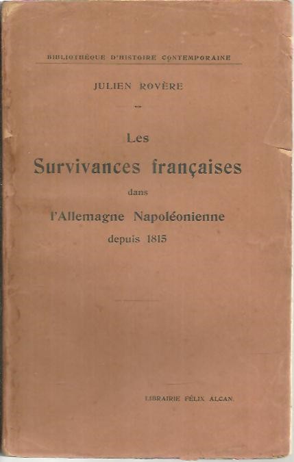 LES SURVIVANCES FRAN�AISES DANS L'ALLEMAGNE NAPOLEONIENNE DEPUIS 1815.