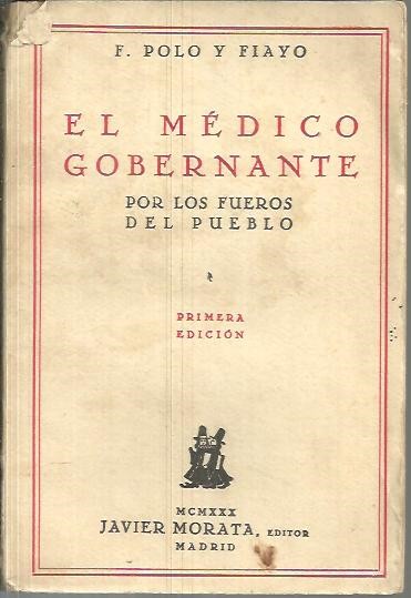 EL MEDICO GOBERNANTE. POR LOS FUEROS DEL PUEBLO.