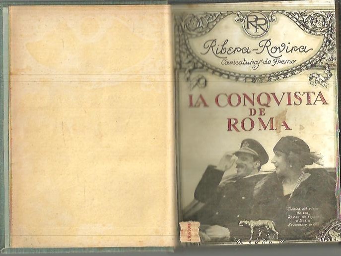 LA CONQUISTA DE ROMA. CRONICA DEL VIAJE DE LOS REYES DE ESPA�A A ITALIA. NOVIEMBRE DE 1923.