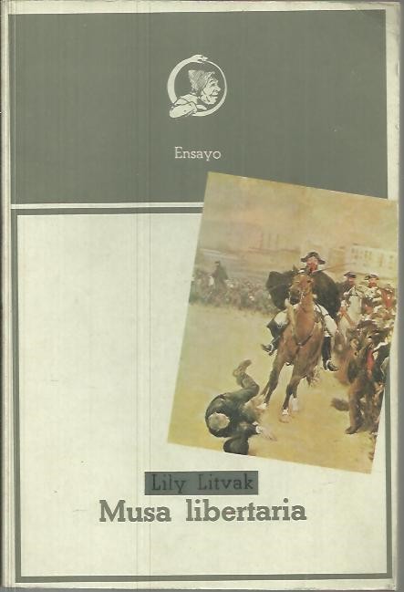 MUSA LIBERTARIA. ARTE, LITERATURA Y VIDA CULTURAL DEL ANARQUISMO ESPA�OL.