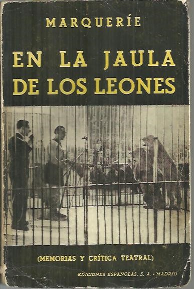 EN LA JAULA DE LOS LEONES. (MEMORIAS Y CRITICA TEATRAL).