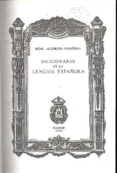 DICCIONARIO DE LA LENGUA ESPA�OLA.