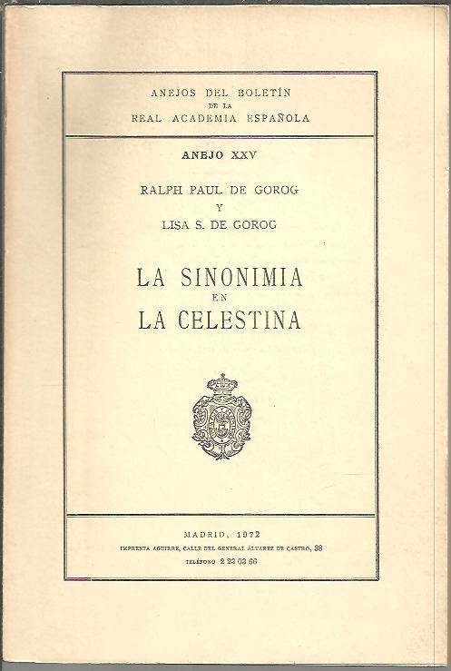 ANEJOS DEL BOLETIN DE LA REAL ACADEMIA ESPA�OLA. ANEJO XXV. LA SINONIMIA EN LA CELESTINA.