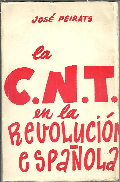 LA C.N.T. EN LA REVOLUCION ESPA�OLA. TOMO I.