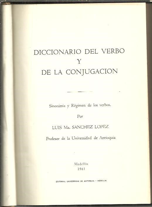 DICCIONARIO DEL VERBO Y DE LA CONJUGACION. SINONIMIA Y REGIMEN DE LOS VERBOS.