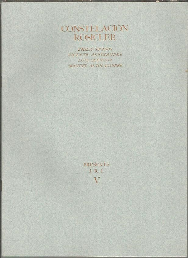 CONSTELACION ROSICLER. EMILIO PRADOS. VICENTE ALEIXANDRE. LUIS CERNUDA. MANUEL ALTOLAGUIRRE.