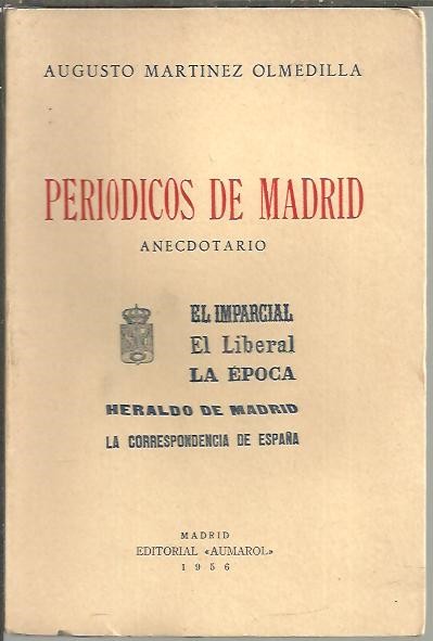 PERIODICOS DE MADRID. ANECDOTARIO. EL IMPARCIAL. EL LIBERAL. LA EPOCA. HERALDO DE MADRID. LA CORRESPONDENCIA DE ESPA�A.