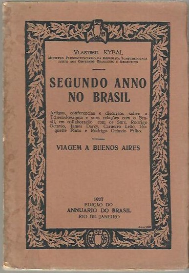 SEGUNDO ANNO NO BRASIL. ARTIGOS, CONFERENCIAS E DISCURSOS SOBRE A TCHECOSLOVAQUIA E SUAS RELA�OES COM O BRASIL�