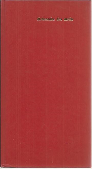 DICTIONNAIRE DES MEDIA. TECHNIQUE, LINGUISTIQUE, SEMIOLOGIE.