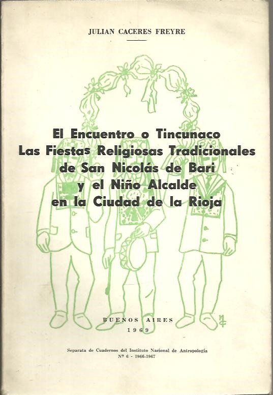 EL ENCUENTRO O TINCUNACO. LAS FIESTAS RELIGIOSAS TRADICIONALES DE SAN NICOLAS DE BARI Y EL NI�O ALCALDE EN LA CIUDAD DE LA RIOJA.
