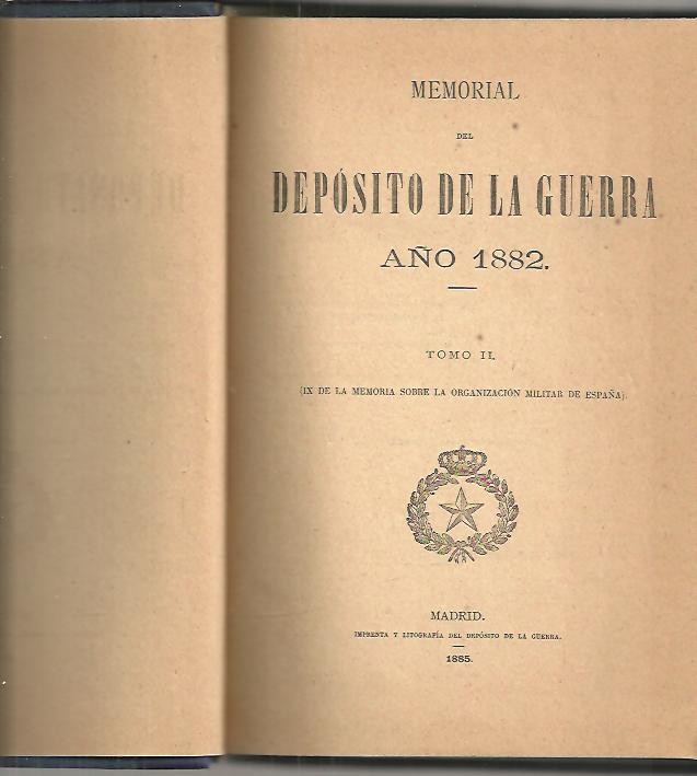 MEMORIAL SOBRE LA ORGANIZACION MILITAR DE ESPA�A EN 1882. TOMO II. (IX DE LA MEMORIA SOBRE LA ORGANIZACION MILITAR EN ESPA�A).