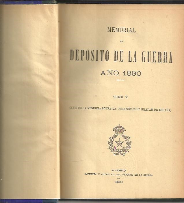 MEMORIAL SOBRE LA ORGANIZACION MILITAR DE ESPA�A EN 1890. TOMO X. (XVII DE LA MEMORIA SOBRE LA ORGANIZACION MILITAR EN ESPA�A).