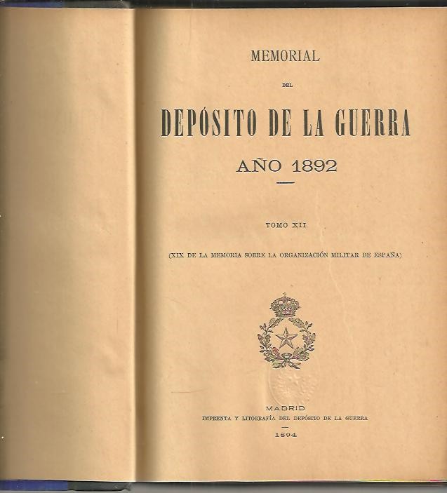 MEMORIAL SOBRE LA ORGANIZACION MILITAR DE ESPA�A EN 1892. TOMO XII. (XIX DE LA MEMORIA SOBRE LA ORGANIZACION MILITAR EN ESPA�A).