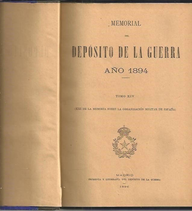 MEMORIAL SOBRE LA ORGANIZACION MILITAR DE ESPA�A EN 1894. TOMO XIV. (XXI DE LA MEMORIA SOBRE LA ORGANIZACION MILITAR EN ESPA�A).