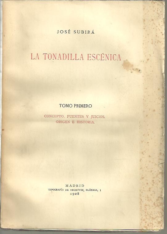 LA TONADILLA ESCENICA. I. CONCEPTO, FUENTES Y JUICIOS. ORIGEN E HISTORIA. II. MOROFOLOGIA LITERARIA. MORFOLOGIA MUSICAL. III. TRANSCRIPCIONES MUSICALES Y LIBRETOS. NOTICIAS BIOGRAFICAS Y APENDICES. IV. TONADILLAS TEATRALES INEDITAS.