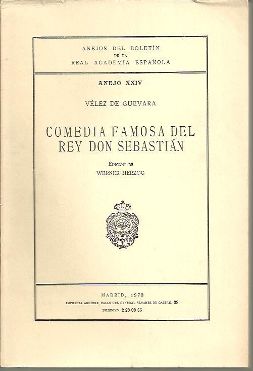ANEJOS DEL BOLETIN DE LA REAL ACADEMIA ESPA�OLA. ANEJO XXIV. COMEDIA FAMOSA DEL REY DON SEBASTIAN.