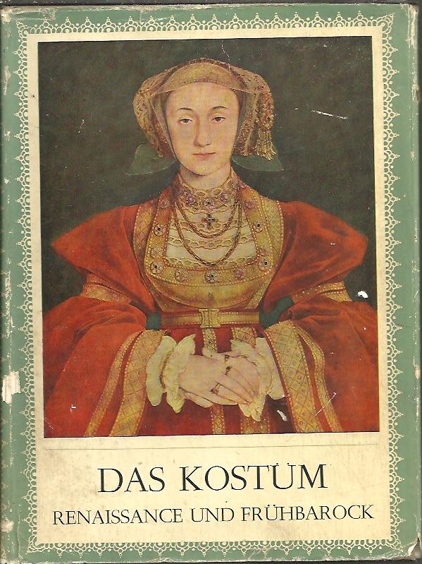 DAS KOST�M. EINE GESCHICHTE DER MODE. RENAISSANCE UND FR�HBARCOCK.