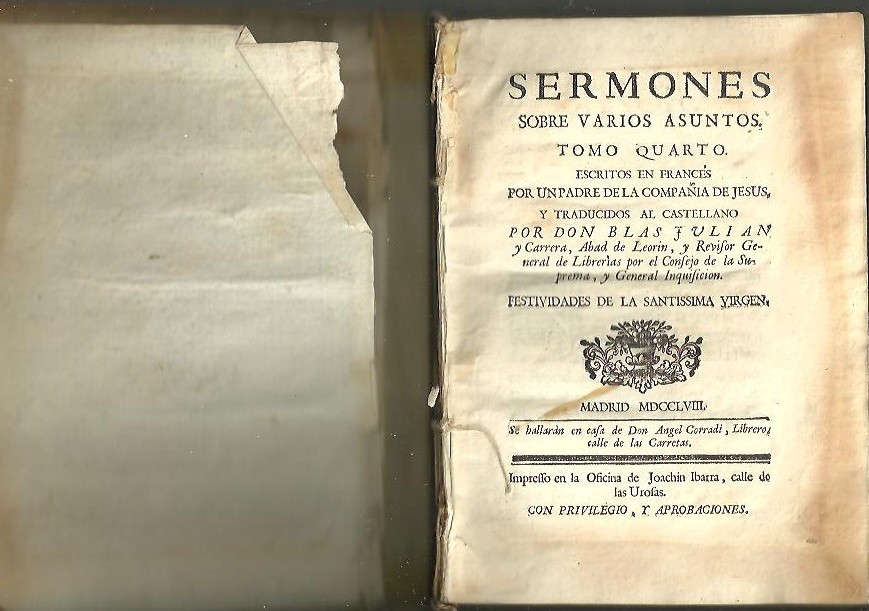 SERMONES SOBRE VARIOS ASUNTOS. TOMO QUARTO. FESTIVIDADES DE LA SANTISIMA VIRGEN. ESCRITOS EN FRANCES POR UN PADRE DE LA COMPAA DE JESUS Y TRADUCIDOS AL CASTELLANO POR DON BLAS JULIAN Y CARRERA.