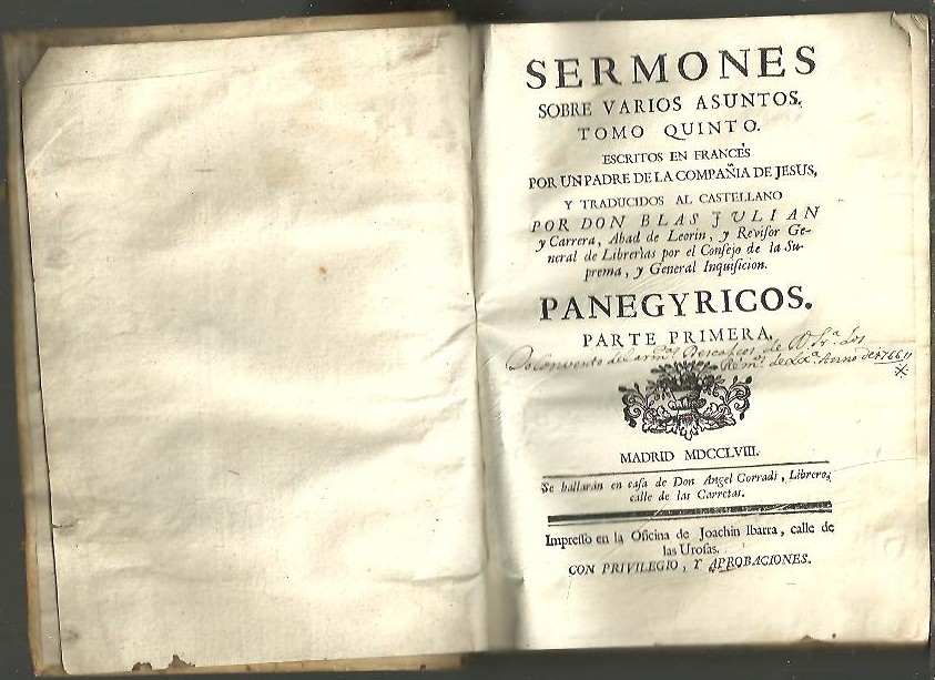 SERMONES SOBRE VARIOS ASUNTOS. TOMO QUINTO. PANEGYRICOS. PARTE PRIMERA. ESCRITOS EN FRANCES POR UN PADRE DE LA COMPA��A DE JESUS Y TRADUCIDOS AL CASTELLANO POR DON BLAS JULIAN Y CARRERA.