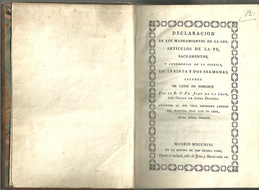 DECLARACION DE LOS MANDAMIENTOS DE LA LEY, ARTICULOS DE LA FE, SACRAMENTOS, Y CEREMONIAS DE LA IGLESIA, EN TREINTA Y DOS SERMONES, SACADOS DEL LATIN EN ROMANCE POR EL R. P. FR. JUAN DE LA CRUZ, DEL ORDEN DE SANTO DOMINGO. A�ADENSE AL FIN TRES�