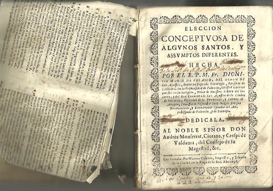 ELECCION CONCEPTUOSA DE ALGUNOS SANTOS, Y ASSUMPTOS DIFERENTES. HECHA POR EL R. P. M. FR. DIONISO MARCH DE VELASCO [�] DEDICALA AL NOBLE SE�OR DON ANDRES MONSERRAT, CIURANA Y CRESPI DE VALDAURA, DEL CONSEJO DE SU MAGESTAD.