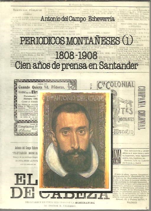 PERIODICOS MONTA�ESES. I. 1808-1908. CIEN A�OS DE PRENSA EN SANTANDER.