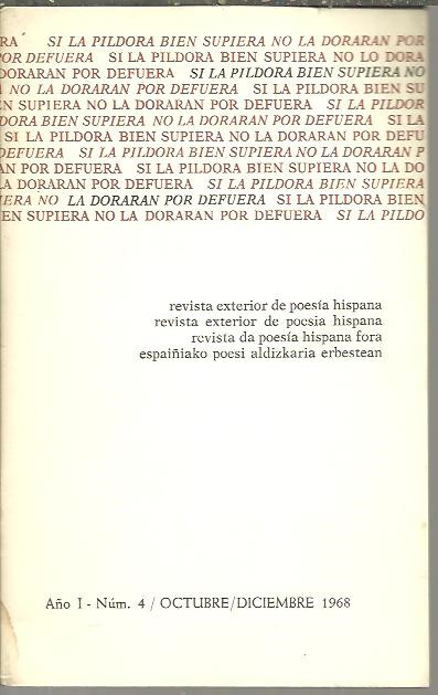 SI LA PILDORA BIEN SUPIERA NO LA DORARAN POR DEFUERA. REVISTA EXTERIOR DE POESIA HISPANA. A�O I. NUM. 4. OCTUBRE-DICIEMBRE 1968.