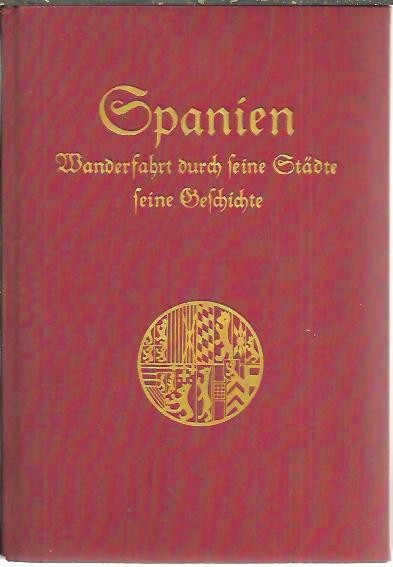 SPANIEN. WANDERFAHRT DURCH SEINE ST�DTE, SEINE GESCHICHTE.