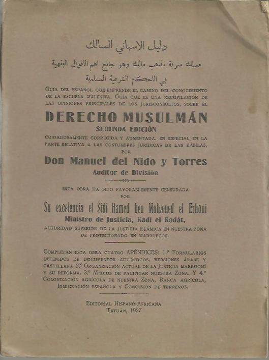 GUIA DEL ESPA�OL QUE EMPRENDE EL CAMINO DEL CONOCIMIENTO DE LA ESCUELA MALEKITA, Y CUYA GUIA ES UNA RECOPILACION DE LAS OPINIONES PRINCIPALES DE LOS JURISCONSULTOS, SOBRE EL DERECHO MUSULMAN.