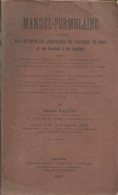MANUEL-FORMULAIRE A L'USAGE DES INTERPRETES JUDICIAIRES DE L'AFRIQUE DU NORD ET DES CANDIDATS A CES FONCTIONS.