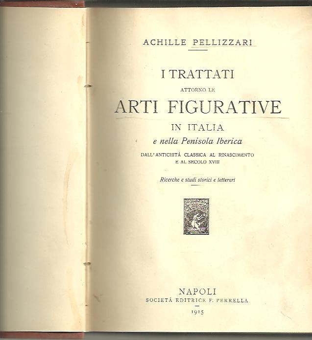 I TRATTATI ATTORNO LE ARTI FIGURATIVE IN ITALIA EN ELLA PENSIOLA IBERICA DALL'ANTICHITA CLASSICA AL RINASCIMENTO E AL SECOLO XVIII.