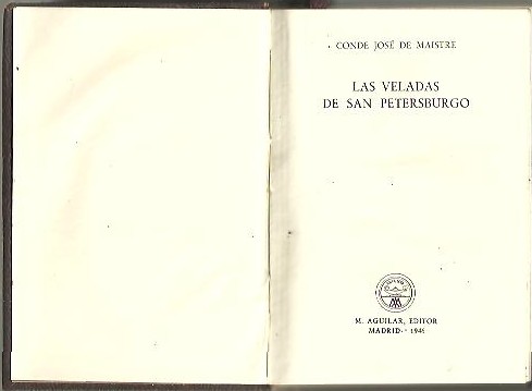 LAS VELADAS DE SAN PETERSBURGO O DIALOGOS SOBRE EL GOBIERNO TEMPORAL DE LA PROVIDENCIA.