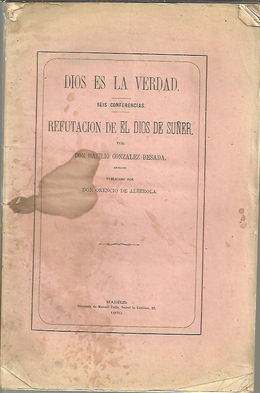 DIOS ES LA VERDAD. SEIS CONFERENCIAS. REFUTACION DE EL DIOS DE SU�ER.