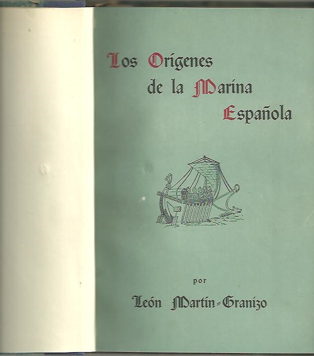 LOS ORIGENES DE LA MARINA ESPA�OLA. CONFERENCIA PRONUNCIADA POR EL ILMO. SE�OR DON LEON MARTIN GRANIZO EN LA ESCUELA SOCIAL DE SANTAGO DE GALICIA, EL DIA 10 DE MAYO DE 1947.