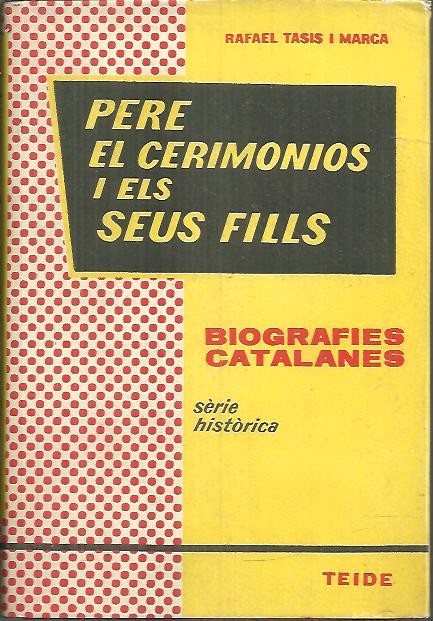 PERE EL CEREMONIOS I ELS SEUS FILLS.