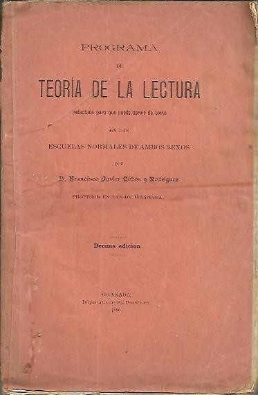 PROGRAMA DE TEORIA DE LA LECTURA REDACTADO PARA QUE PUEDA SERVIR DE TEXTO EN LAS ESCUELAS NORMALES DE AMBOS SEXOS.