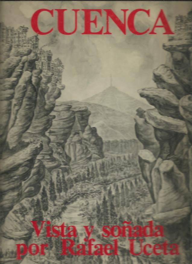 CUENCA, VISTA Y SO�ADA POR RAFAEL UCETA.