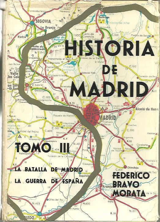 HISTORIA DE MADRID. TOMO III. LA BATALLA DE MADRID. LA GUERRA DE ESPA�A.