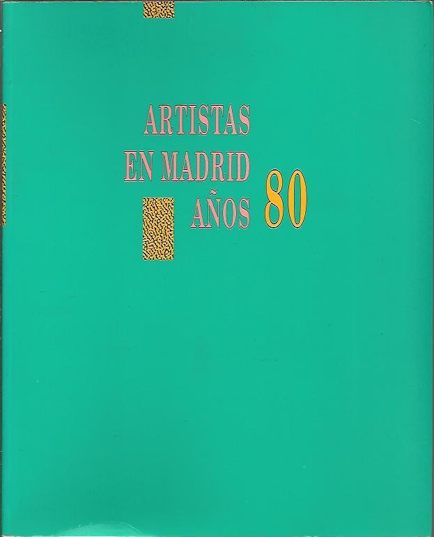 ARTISTAS EN MADRID. A�OS 80.
