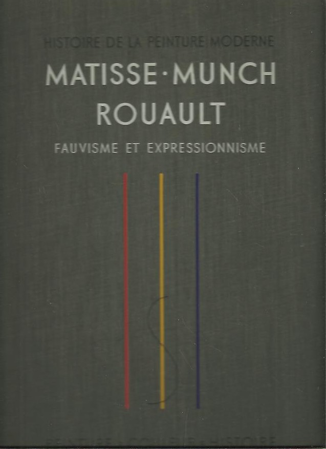 HISTOIRE DE LA PEINTURE MODERNE. MATISSE, MUNCH, ROUAULT. FAUVISME ET EXPRESSIONISME.