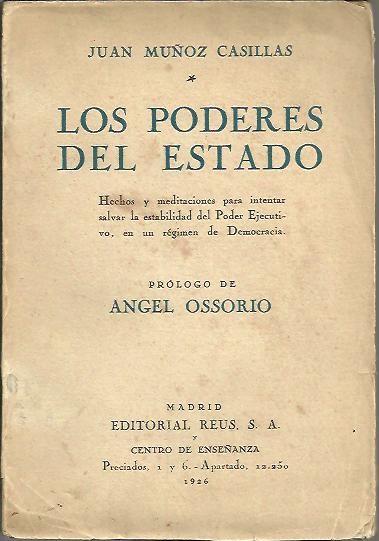 LOS PODERES DEL ESTADO. HECHOS Y MEDITACIONES PARA INTENTAR SALVAR LA ESTABILIDAD DEL PODER EJECUTIVO, EN UN REGIMEN DE DEMOCRACIA.