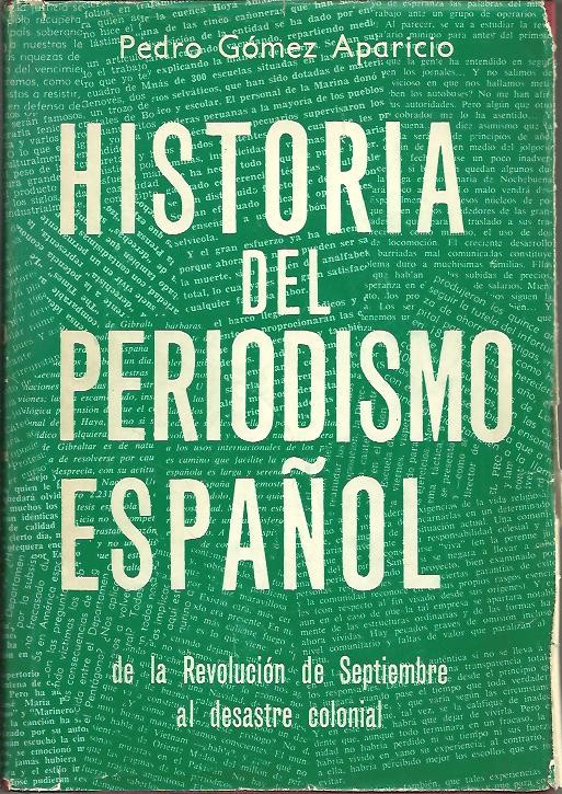 HISTORIA DEL PERIODISMO ESPA�OL. DE LA REVOLUCION DE SEPTIEMBRE AL DESATRE COLONIAL.