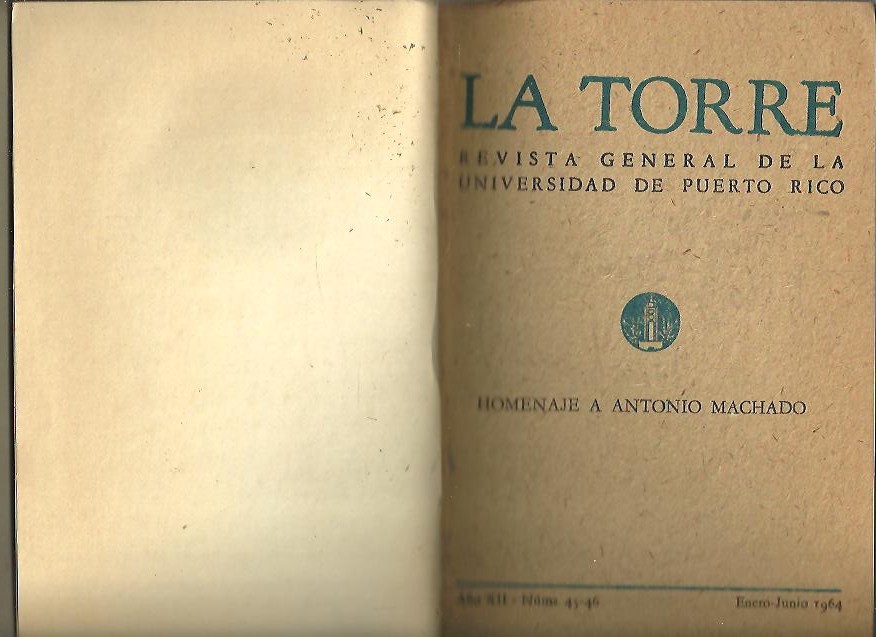 LA TORRE. REVISTA GENERAL DE LA UNIVERSIDAD DE PUERTO RICO. A�O XII. NUM. 45-46. HOMENAJE A ANTONIO MACHADO.